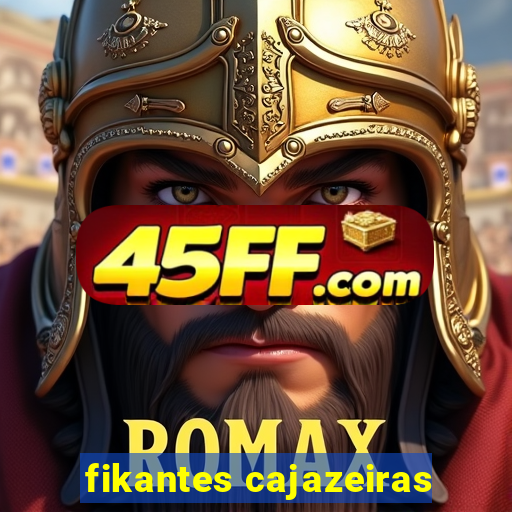 fikantes cajazeiras